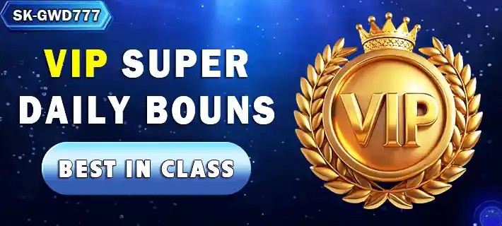 SK GWD777 Game APK DOWNLOAD VIP Super Daily Bonus reward banner showing exclusive VIP benefits and daily bonus promotions for players in Pakistan